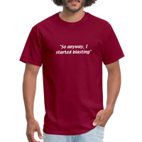 Always Sunny - So anyway, I started blasting - Unisex Classic T-Shirt - burgundy