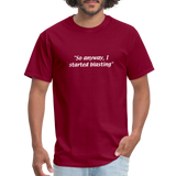 Always Sunny - So anyway, I started blasting - Unisex Classic T-Shirt - burgundy