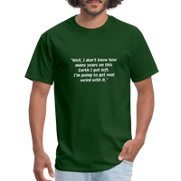 Always Sunny - I’m going to get real  weird with it - Unisex Classic T-Shirt - forest green