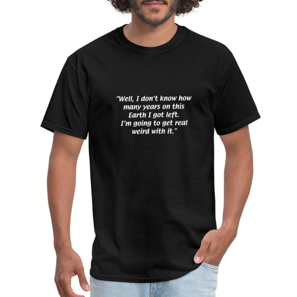 Always Sunny - I’m going to get real  weird with it - Unisex Classic T-Shirt - black