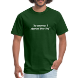 Always Sunny - So anyway, I started blasting - Unisex Classic T-Shirt - forest green