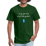 I do as the crystal guides - Rick and Morty - Men's T-Shirt - forest green