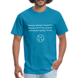 Nobody belongs anywhere - Rick and Morty - Men's T-Shirt - turquoise